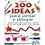 200 Ideas para Dibujar y Pintar