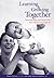 Learning and Growing Together: Understanding and Supporting Your Child's Development Paperback April 28, 2000