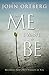 The Me I Want to Be by John Ortberg (2014-11-06)