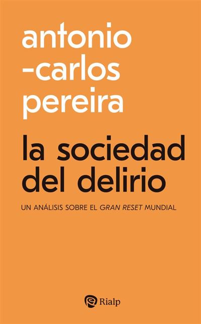 La sociedad del delirio: Un análisis sobre el gran reset mundial