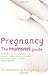 Pregnancy: The Mumsnet Guide: The Answers to Everything by Mumsnet (2009)