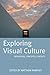 Exploring Visual Culture: Definitions, Concepts, Contexts (2005-06-01)