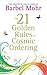 The 21 Golden Rules for Cosmic Ordering {{ THE 21 GOLDEN RULES FOR COSMIC ORDERING }} By Mohr, Barbel ( AUTHOR) Jan-03-2011