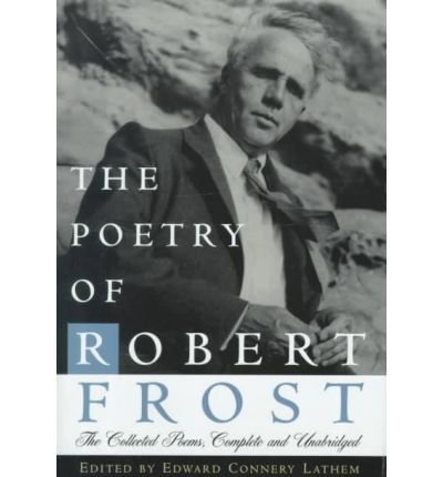 [The Poetry of Robert Frost: The Collected Poems, Complete and Unabridged] [By: Frost, Robert] [January, 1979]