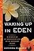[Waking Up in Eden: In Pursuit Of An Impassioned Life On An Imperiled Island] [By: Fleeson, Lucinda] [June, 2009]