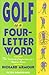 Golf is a Four-Letter Word: The Intimate Confessions of a Hooked Slicer by Richard Armour (1997-12-29)