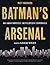 Batman's Arsenal: An Unauthorized Encyclopedic Chronicle by Matt MacNabb (2016-01-01)