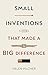 Small Inventions That Made a Big Difference