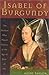 Isabel of Burgundy: The Duc...