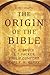 The Origin of the Bible by by F.F. Bruce
