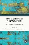 Globalization and Planetary Ethics: New Terrains of Consciousness