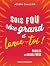 Sois fou, rêve grand et lan...