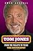 Tom Jones: From the Valleys...