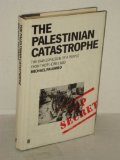 The Palestinian Catastrophe: The 1948 Expulsion of a People From Their Homeland (Hardcover)