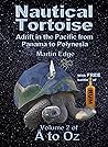 Nautical Tortoise: Adrift in the Pacific from Panama to Polynesia (Å to Oz Book 2)