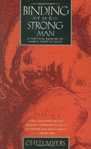 Binding the Strong Man: A Political Reading of Mark's Story of Jesus 20 Anv Edition by Myers, Ched published by Orbis Books (2008)