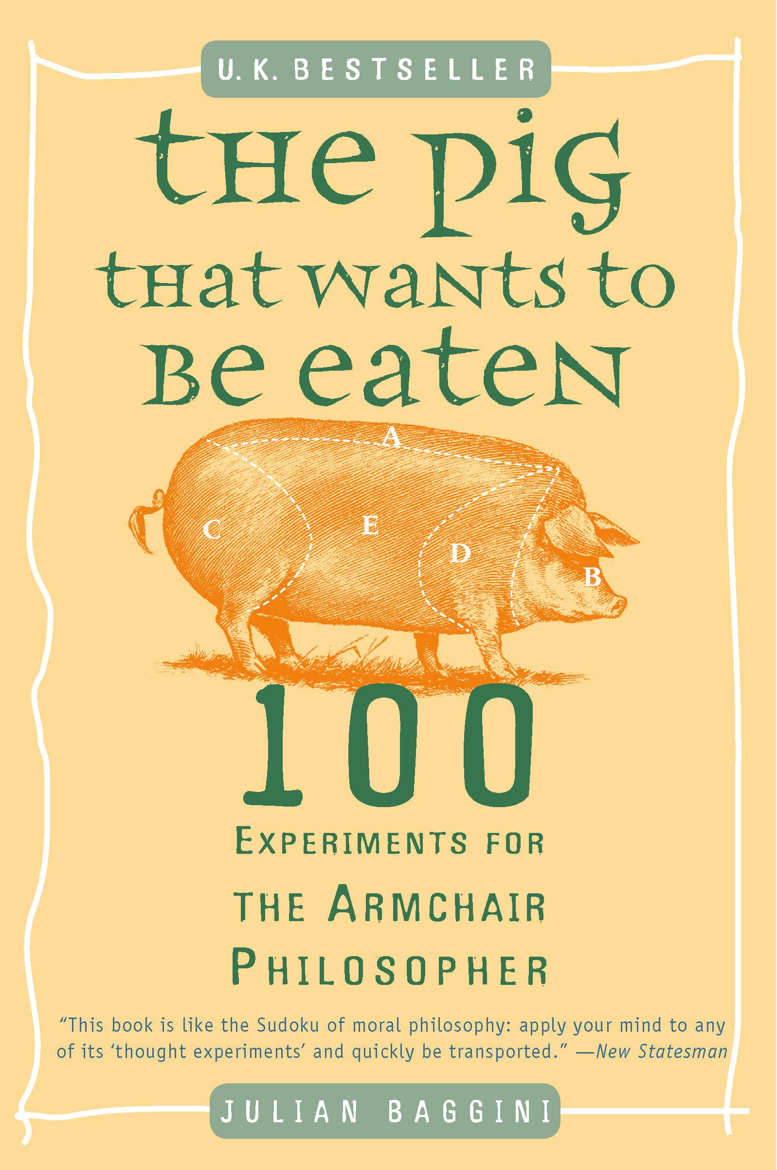 The Pig That Wants to Be Eaten: 100 Experiments for the Armchair Philosopher (Hardcover)