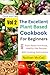 The Excellent Plant Based Cookbook For Beginners: 301 Plant Based Nutritious, Healthy Diet Recipes With Cooking Instructions