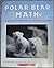 Polar Bear Math : Learning About Fractions From Klondike and Snow