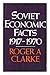 Soviet economic facts, 1917-1970 by Roger Clarke