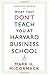 (What They Don't Teach You At Harvard Business School) [By: McCormack, Mark H.] [Jul, 2014]