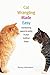 Cat Wrangling Made Easy: Maintaining Peace and Sanity in Your Multicat Home (Made Easy Series) Paperback – December 1, 2007