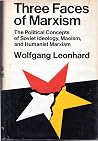 Three faces of Marxism: The political concepts of Soviet ideology, Maoism, and humanist Marxism Three faces of Marxism: The political concepts of Soviet ideology, Maoism, and humanist Marxism
