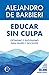 Educar sin culpa: Optimismo y entusiasmo para padres y docentes (Spanish Edition)