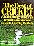 The Best of Cricket: An anthology of stories, reports and quotes selected by Roy Peskett