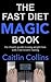 By Caitlin Collins - The Fast Diet Magic Book by Caitlin Collins