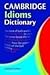 Cambridge Idioms Dictionary 2nd (second) Edition by WALTER, ELIZABETH (SENIOR COMMISSIONING EDITOR). published by Cambridge University Press (2006)