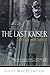 The Last Kaiser: The Life of Wilhelm II by Giles MacDonogh (2003-04-25)