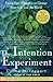 The Intention Experiment: Using Your Thoughts to Change Your Life and the World