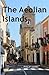 The Aeolian Islands: The Original History and an Exploration of the Islands by Philip Ward (2013-09-30)