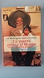La guerra contra el tiempo: Viaje a la selva alzada (Colección Grandes temas) (Spanish Edition) La guerra contra el tiempo: Viaje a la selva alzada (Colección Grandes temas) (Spanish Edition)
