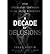 A Decade of Delusions : from Speculative Contagion to the Great Recession(Hardback) - 2011 Edition