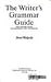The Writer's Grammar Guide
