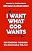 I Want What God Wants: How Obedience Transforms Your Relationship With God