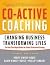 Co-Active Coaching: New Skills for Coaching People Toward Success in W