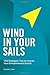 Wind In Your Sails: Vital Strategies That Accelerate Your Entrepreneurial Growth Paperback February 10, 2015
