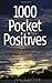 1000 Pocket Positives: Inspiring quotations to enlighten, refresh and uplift (2003-11-28)