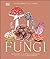 Fungi: Discover the Science and Secrets Behind the World of Mushrooms