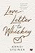 Love Letter to Whiskey