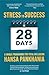 STRESS to SUCCESS in 28 Days: A Unique Programme For Total Wellbeing