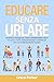 Educare senza urlare: Tecni...