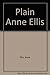 Plain Anne Ellis by Anne Ellis by Anne Ellis