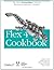 [Flex 4 Cookbook: Real-world recipes for developing Rich Internet Applications (Cookbooks (O'Reilly))] [Author: Joshua Noble] [May, 2010]