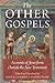 The Other Gospels: Accounts of Jesus from Outside the New Testament