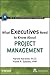 What Executives Need to Know About Project Management by International Institute for Learning (2009-08-17)