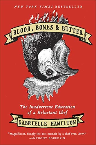 Blood, Bones & Butter- Inadvertent Education of a Reluctant Chef (11) by Hamilton, Gabrielle [Hardcover (2011)]